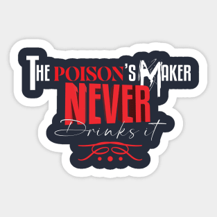 The Poison's Maker Never Drinks Sticker